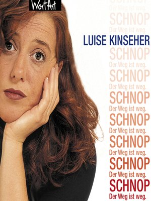 cover image of Luise Kinseher, Schnop. Der Weg ist weg
